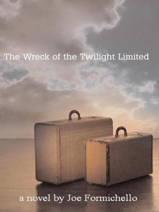 Title details for The Wreck of the Twilight Limited by Joe Formichella - Available